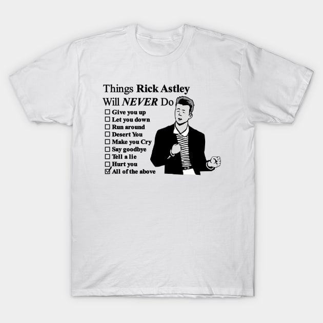 Rick Astley . Things He Will Never Do. T-Shirt by Nerd_art